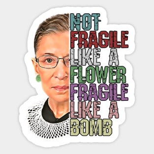RBG Not Fragile Like a Flower Fragile Like a Bomb Sticker